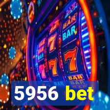 5956 bet